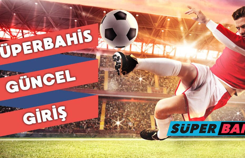 Süperbahis kısayol ile giriş, Süperbahis Giriş, Süperbahis Güncel Giriş